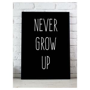 Čierny dekoračný plagát s nápisom Never grow up